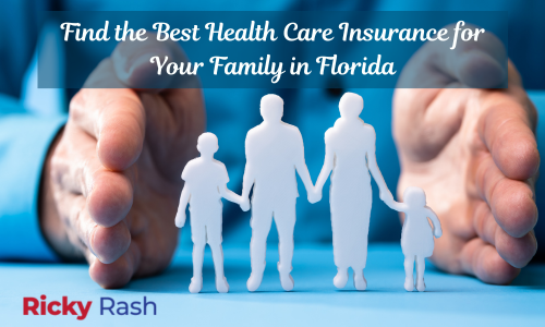 Find the Best Health Care Insurance for Your Family in Florida